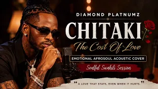 diamond platnumz chitaki the cost of love afrosoul acoustic cover soulful swahili session