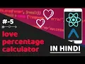 - Love percentage calculator in react native part 5 of 5 react native tutorials in hindi