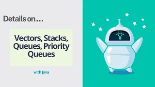 Vectors Stacks Queues Priority Queues with Java