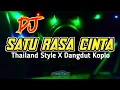 Download Lagu DJ SATU RASA CINTA THAILAND STYLE DANGDUT KOPLO Remix paling Viral Sedunia
