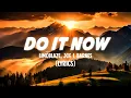 Download Lagu Limoblaze, Joe L Barnes - Do it Now (Lyrics)
