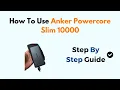 How to Use Anker PowerCore Slim 10000 - Charging Instructions LED Indicators Device Compatibility