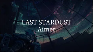 Download Last Stardust-Aimer[kanji/romaji/English lyrics] MP3