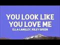 Ella Langley & Riley Green - you look like you love me (Lyrics)