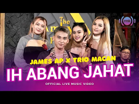 Download MP3 James AP X Trio Macan - Ih Abang Jahat (Official Music Video) | Live Version