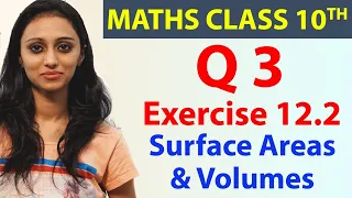Q 3, Exercise 12.2, Surface Areas & Volumes, Chapter 12, Maths Class 10th - NCERT