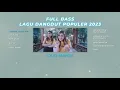 Lagu FULL ALBUM DANGDUT KOPLO || FULL BASS PALING POPULER - DUO MANJA - NESA AMORA