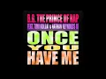 B.G. The Prince Of Rap feat. Timi Kullai \u0026 Nathan Reynolds III - Once You Have Me (Bmonde Remix)