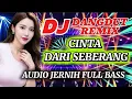 DJ CINTA DARI SEBERANG✨ VIRAL TERPOPULER SUMPAH BASS PALING MANTAP