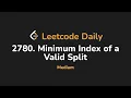 2780 Minimum Index of a Valid Split Leetcode Daily - Python