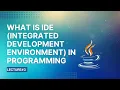 What is IDE Integrated Development Environment in Programming Lecture 3