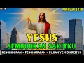 Download Lagu YESUS SEMBUHKAN - LAGU ROHANI, PENGHARAPAN DAN PENGHIBURAN YESUS, WORSHIP SONG
