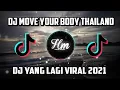 Lagu DJ MOVE YOUR BODY SLOW VERSI THAILAND TIKTOK TERBARU 2021 !!!