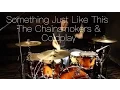 Lagu Something Just Like This - The Chainsmokers \u0026 Coldplay - Drum Cover