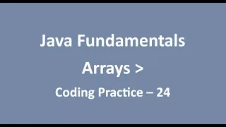 Coding Practice - 24 Arrays Java Fundamentals NxtWave CCBP