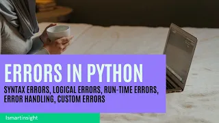 Types of Errors in Python Error handling in Python creating our own exceptions ismartinsight