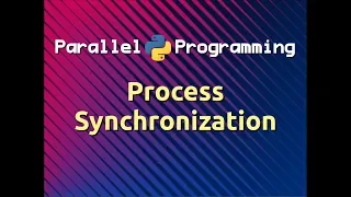 Process Synchronization Parallel Programming in Python Part-11