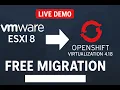 OpenShift Virtualization Migrate VMs from VMware ESXi 8 with Zero Cost Live Demo