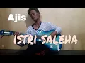 Download Lagu Istri saleha - Ajis_-_suara_-_merdu(cover)