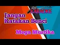 Download Lagu JANGAN KATAKAN BENCI KARAOKE MEGA MUSTIKA