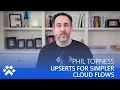 Upserts For Simpler Cloud Flows - Power CAT Live