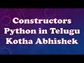 Constructors in Python in Telugu by Kotha Abhishek