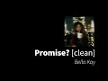 Promise? | Bella Kay [clean - no beeps]