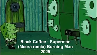 black coffee superman meera remix burning man 2025 
