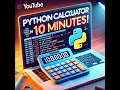Python for Beginners Build a Simple Calculator in 10 Minutes Step-by-Step Tutorial