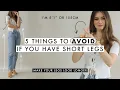 5 Things To AVOID if you have Short Legs Like Me