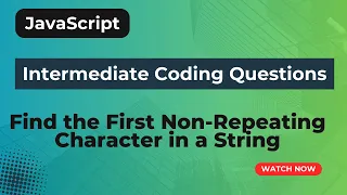 Find the First Non-Repeating Character in a String JavaScript coding question