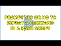 Prompt yes or no to repeat a command in a bash script