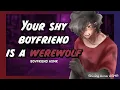 Download Lagu [M4F] Your Shy Boyfriend is a Werewolf?! [Werewolf Speaker] [Shy Speaker] [Reverse Comfort] [Crying]