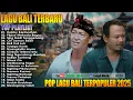 Download Lagu Lagu Bali Terpopuler 2025 - Pop Lagu Bali Terbaik \u0026 Terviral - Enak Didengar | Ary Kencana Official