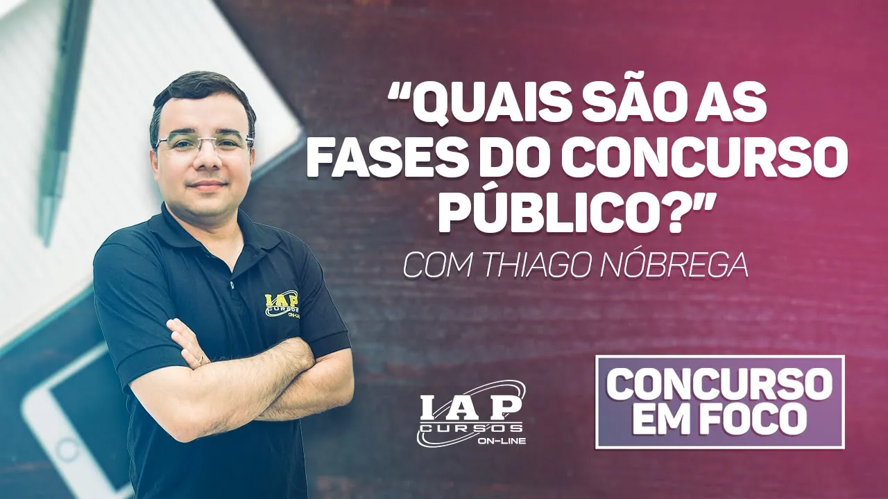 FASES DO CONCURSO PÚBLICO | CONCURSO EM FOCO
