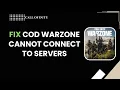 How To Fix COD Warzone Cannot Connect To Servers Warzone Server Connection Error Fix 2026