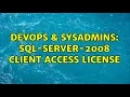 DevOps SysAdmins Sql-server-2008 client Access license