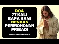 Download Lagu DOA 77 KALI BAPA KAMI Dengan Permohonan Pribadi | Doa Mukjizat saat Masalah Berat | Doa Penuh Kuasa