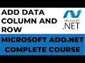Add Data Column and Row in Ado net Ado net Complete Course