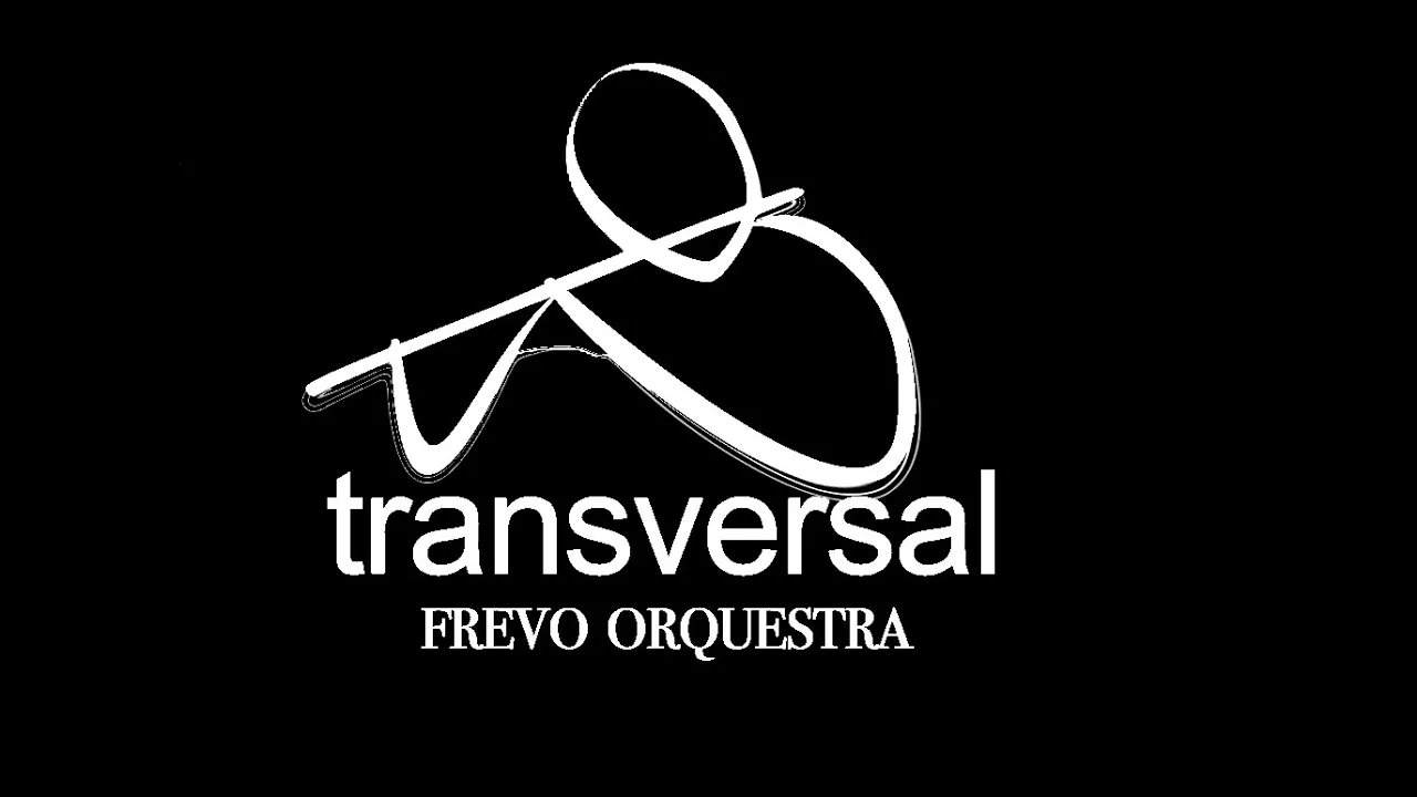 TRANSVERSAL FREVO ORQUESTRA TRANSVERSAL FREVO ORQUESTRA