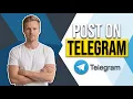 How Do You Post On Telegram Easy Step-By-Step Guide
