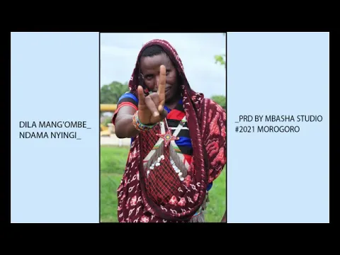 Download MP3 DILA MANG'OMBE NDAMA NYINGI +255787904449 PRD BY MBASHA STUDIO 2021 MOROGORO