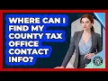 Where Can I Find My County Tax Office Contact Info