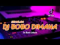 DJ BOBO DIMANA || Remix Viral Tiktok 2021 || Funkot Version