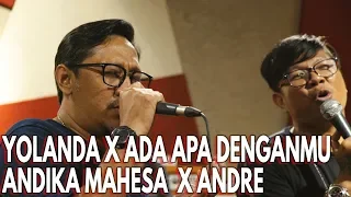 yolanda x ada apa denganmu andika kangen band x andre stinky live session taulany music
