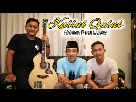 Download MP3 KULLUL KULUB VERSI AKUSTIK- AHKAM FT LUCKY