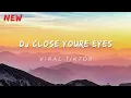 Download Lagu DJ CLOSE YOURE EYES VIRAL || @CHARDIANA