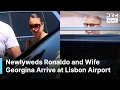 Ronaldo Wife Georgina Arrive at Lisbon Airport After Private Wedding in Cascais AD1N