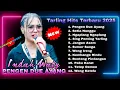 Download Lagu SINGGEL TERBARU 2025 INDAH WATY ( PENGEN DUE AYANG ) FULL ALBUM PILIHAN PALING LARIS