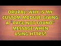 Drupal Why is my custom module giving a page not found message when using https